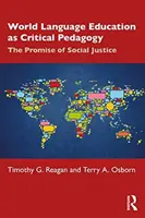 Educația în limbile lumii ca pedagogie critică: Promisiunea justiției sociale - World Language Education as Critical Pedagogy: The Promise of Social Justice