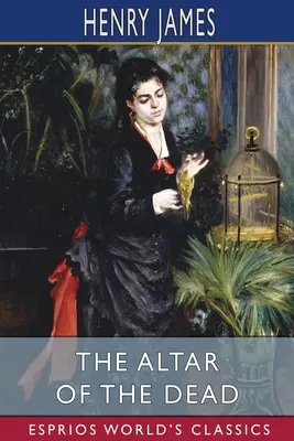 Altarul morților (Esprios Classics) - The Altar of the Dead (Esprios Classics)