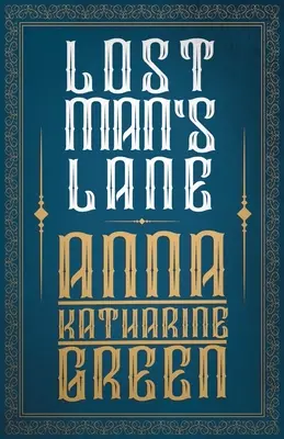 Aleea omului pierdut;Amelia Butterworth - Volumul 2 - Lost Man's Lane;Amelia Butterworth - Volume 2