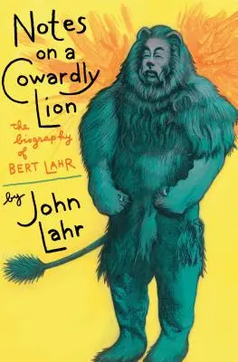 Notes on a Cowardly Lion: Biografia lui Bert Lahr - Notes on a Cowardly Lion: The Biography of Bert Lahr