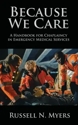 Pentru că ne pasă: Un manual pentru capelanii din serviciile medicale de urgență - Because We Care: A Handbook for Chaplaincy in Emergency Medical Services