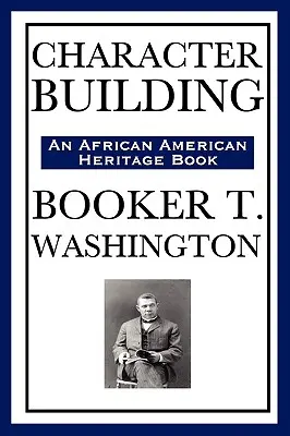 Construirea caracterului (o carte de patrimoniu afro-american) - Character Building (an African American Heritage Book)