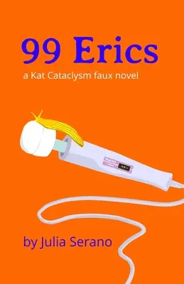 99 Erics: un roman fals despre Kat Cataclysm - 99 Erics: a Kat Cataclysm faux novel