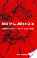 Killer Tapes and Shattered Screens: Spectatorismul video de la VHS la File Sharing - Killer Tapes and Shattered Screens: Video Spectatorship from VHS to File Sharing