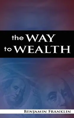 Calea către bogăție - The Way to Wealth