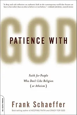 Răbdare cu Dumnezeu: Credință pentru oamenii cărora nu le place religia (sau ateismul) - Patience with God: Faith for People Who Don't Like Religion (or Atheism)