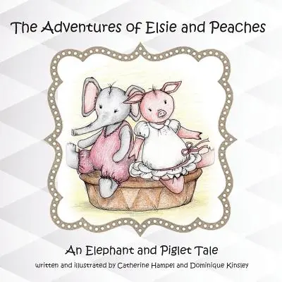Aventurile lui Elsie și Peaches: O poveste cu elefanți și purceluși - The Adventues of Elsie and Peaches: An Elephant and Piglet Tale
