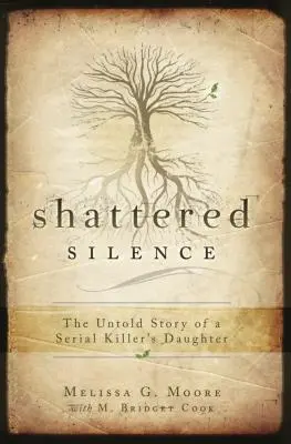 Shattered Silence: Povestea neștiută a fiicei unui criminal în serie (The Untold Story of a Serial Killer's Daughter) - Shattered Silence: The Untold Story of a Serial Killer's Daughter