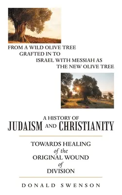 O istorie a iudaismului și a creștinismului: Către vindecarea rănii inițiale a diviziunii - A History of Judaism and Christianity: Towards Healing of the Original Wound of Division
