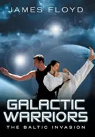 Războinici galactici: Invazia Baltică - Galactic Warriors: The Baltic Invasion