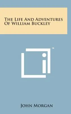 Viața și aventurile lui William Buckley - The Life and Adventures of William Buckley