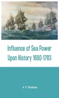 Influența puterii maritime asupra istoriei 1660-1783 - Influence of Sea Power Upon History 1660-1783