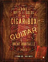 101 Riffs & Solouri pentru Cigar Box Guitar: Lecții esențiale pentru 3 String Slide Cigar Box Guitar - 101 Riffs & Solos for Cigar Box Guitar: Essential Lessons for 3 String Slide Cigar Box Guitar