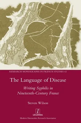 The Language of Disease: Scrierea sifilisului în Franța secolului al XIX-lea - The Language of Disease: Writing Syphilis in Nineteenth-Century France