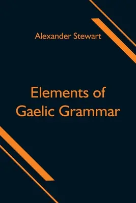 Elemente de gramatică gaelică - Elements of Gaelic Grammar