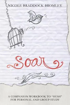 Soar: A Companion Workbook to Hush pentru studiu personal și de grup - Soar: A Companion Workbook to Hush for Personal and Group Study
