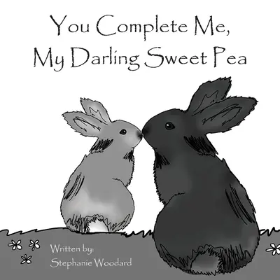 Tu mă completezi, draga mea Sweet Pea - You Complete Me, My Darling Sweet Pea