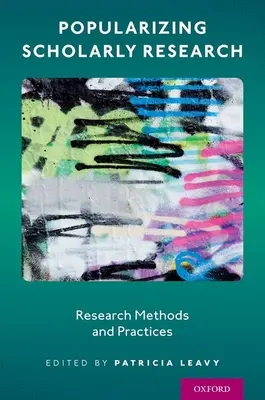 Popularizarea cercetării academice: Metode și practici de cercetare - Popularizing Scholarly Research: Research Methods and Practices