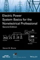 Electric Power System Basics for the Nonelectrical Professional (Bazele sistemelor de energie electrică pentru profesioniștii neelectrici) - Electric Power System Basics for the Nonelectrical Professional