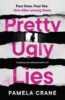 Minciuni destul de urâte: Un noir domestic captivant și înfricoșător - Pretty Ugly Lies: A Gripping and Chilling Domestic Noir