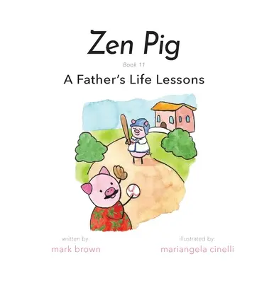 Zen Pig: Lecțiile de viață ale unui tată - Zen Pig: A Father's Life Lessons