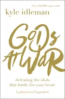 Zeii la război: Înfrângerea idolilor care se luptă pentru inima ta - Gods at War: Defeating the Idols That Battle for Your Heart