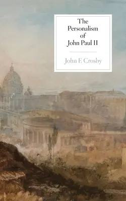 Personalismul lui Ioan Paul al II-lea - The Personalism of John Paul II