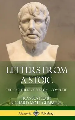 Scrisori de la un stoic: Cele 124 de epistole ale lui Seneca - integral (Hardcover) - Letters from a Stoic: The 124 Epistles of Seneca - Complete (Hardcover)
