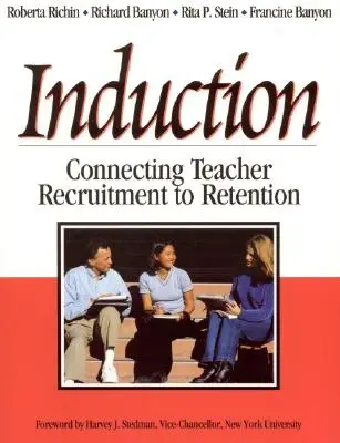 Inducerea: Conectarea recrutării profesorilor la retenție - Induction: Connecting Teacher Recruitment to Retention