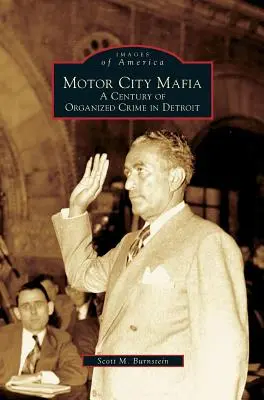 Motor City Mafia: Un secol de crimă organizată în Detroit - Motor City Mafia: A Century of Organized Crime in Detroit