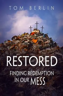 Restaurată: Găsirea răscumpărării în mizeria noastră - Restored: Finding Redemption in Our Mess
