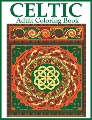 Celtic Adult Coloring Book: Desene și modele celtice frumoase de colorat, inclusiv cruci celtice, mandale, noduri și animale - Celtic Adult Coloring Book: Beautiful Celtic Designs and Patterns to Color Including Celtic Crosses, Mandalas, Knotwork, and Animals