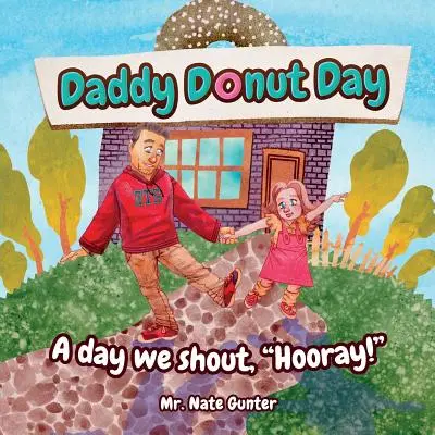 Ziua lui Daddy Donut: O zi în care strigăm, Ura! - Daddy Donut Day: A day we shout, Hooray!