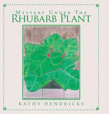 Mystery Under the Rhubarb Plant (Misterul de sub planta de rubarbă) - Mystery Under the Rhubarb Plant