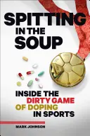 Scuipând în supă: În interiorul jocului murdar al dopajului în sport - Spitting in the Soup: Inside the Dirty Game of Doping in Sports