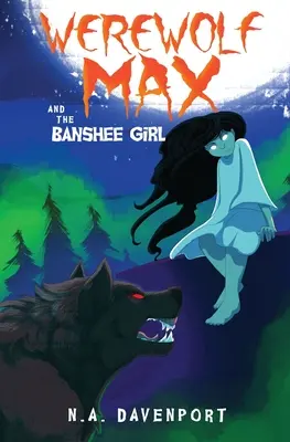 Vârcolacul Max și fata Banshee - Werewolf Max and the Banshee Girl