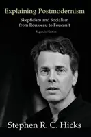 Explicarea postmodernismului: Scepticism și socialism de la Rousseau la Foucault - Explaining Postmodernism: Skepticism and Socialism from Rousseau to Foucault