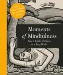 Momente de mindfulness: Găsiți puțină liniște într-o lume agitată - Moments of Mindfulness: Find a Little Stillness in a Busy World