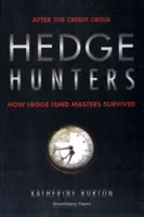 Hedge Hunters: După criza creditelor, cum au supraviețuit maeștrii fondurilor speculative - Hedge Hunters: After the Credit Crisis, How Hedge Fund Masters Survived