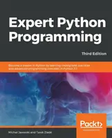 Expert Python Programming - Ediția a treia: Deveniți un maestru în Python prin învățarea celor mai bune practici de codare și a conceptelor avansate de programare în Python 3.7 - Expert Python Programming - Third Edition: Become a master in Python by learning coding best practices and advanced programming concepts in Python 3.7