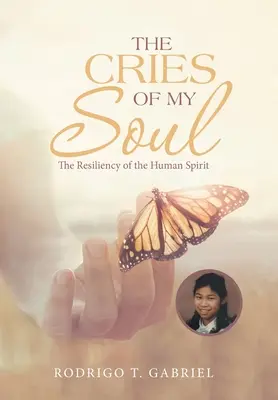 Strigătele sufletului meu: Reziliența spiritului uman - The Cries of My Soul: The Resiliency of the Human Spirit