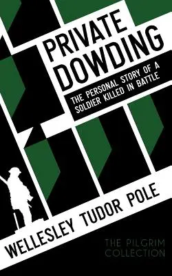 Soldatul Dowding: Povestea personală a unui soldat ucis în luptă - Private Dowding: The Personal Story of a Soldier Killed in Battle