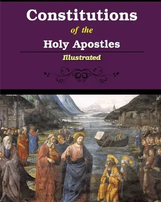 Constituțiile Sfinților Apostoli - Constitutions of the Holy Apostles