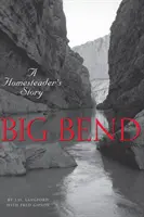 Big Bend: Povestea unui homesteader - Big Bend: A Homesteader's Story