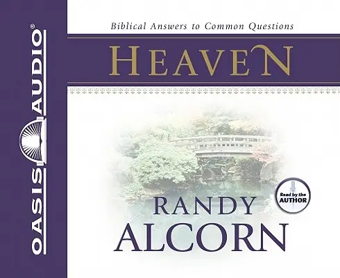 Raiul: Răspunsuri biblice la întrebări frecvente - Heaven: Biblical Answers to Common Questions