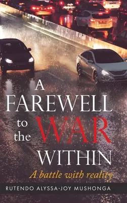 O revedere de la războiul interior: O luptă cu realitatea - A Farewell To The War Within: A Battle with Reality
