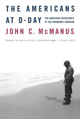 Americanii la D-Day: Experiența americană la invazia din Normandia - The Americans at D-Day: The American Experience at the Normandy Invasion