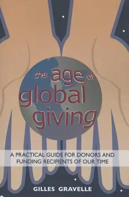 The Age of Global Giving (Epoca donațiilor globale): Un ghid practic pentru donatori și beneficiari - The Age of Global Giving: A Practical Guide for Donors and Recipients