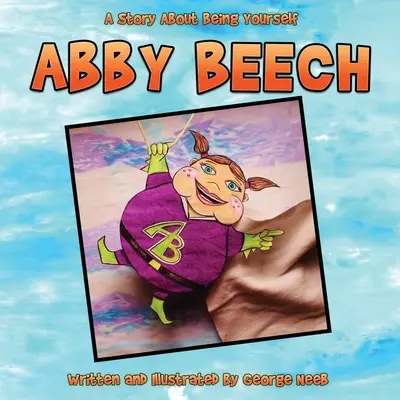Abby Beech: O poveste despre a fi tu însuți - Abby Beech: A Story About Being Yourself
