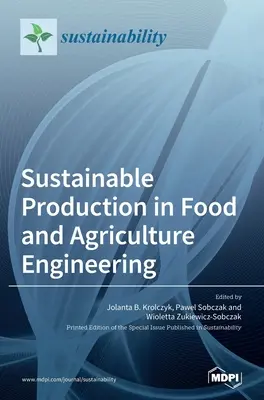 Producția durabilă în ingineria alimentară și agricolă - Sustainable Production in Food and Agriculture Engineering